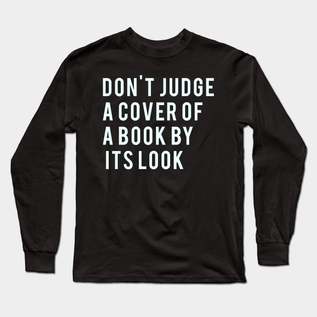 Don't Judge a cover of a book by it's look Long Sleeve T-Shirt by PGP